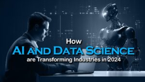 How AI & Data Science are transferring industries in 2024