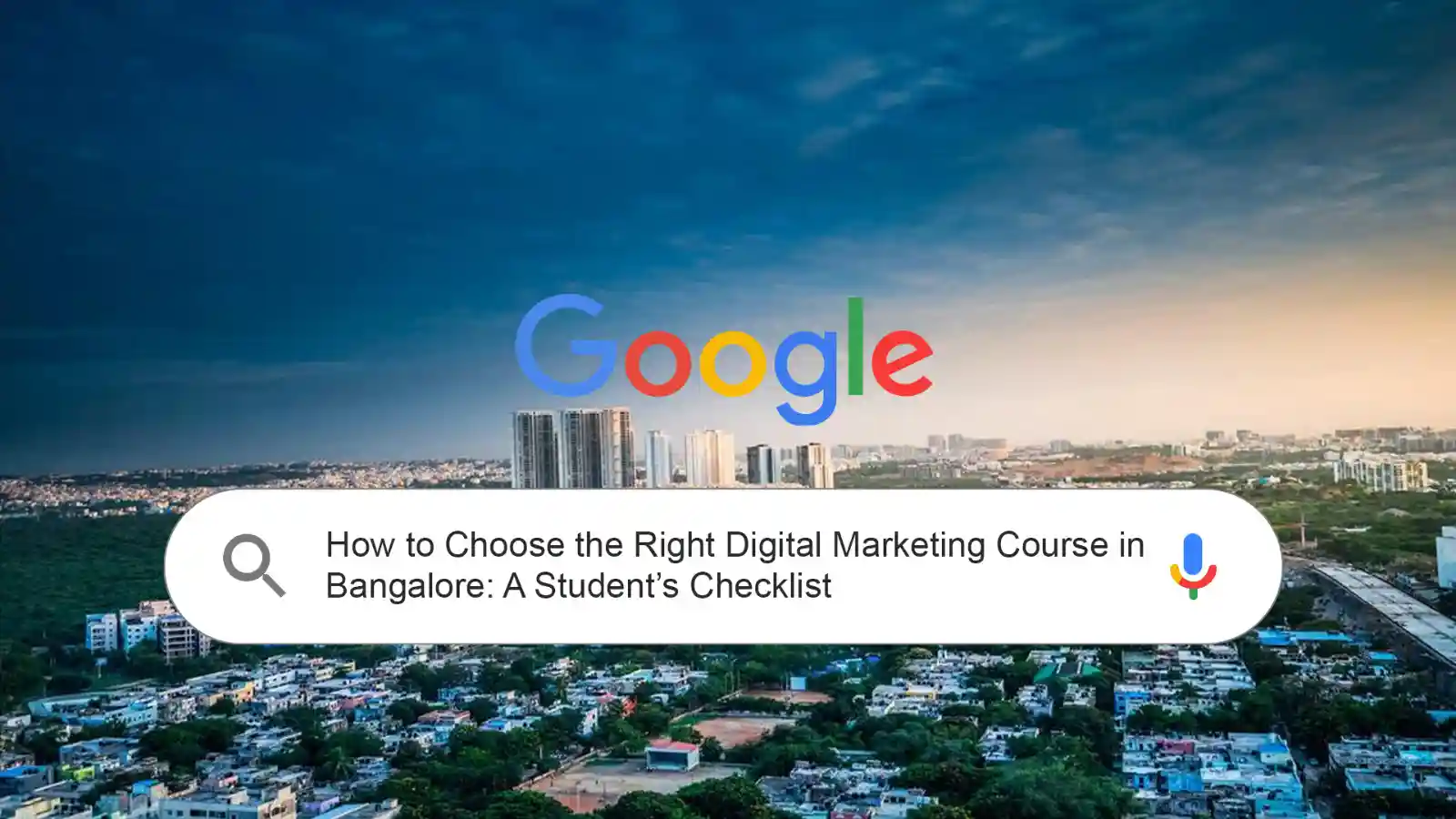How to Choose the Right Digital Marketing Course in Bangalore: A Student’s Checklist