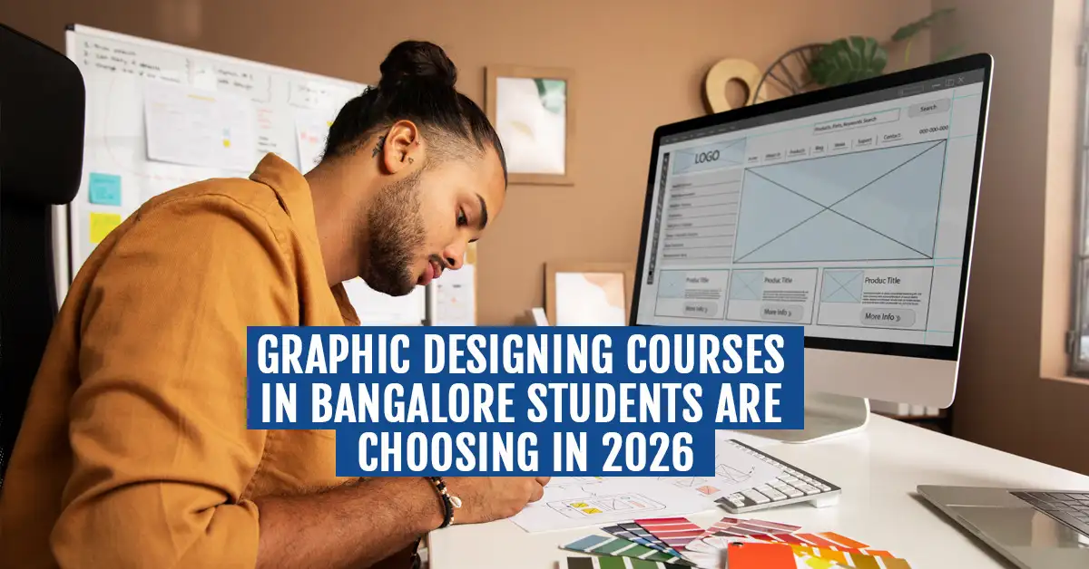 Graphic Designing Courses in Bangalore Students Are Choosing in 2026